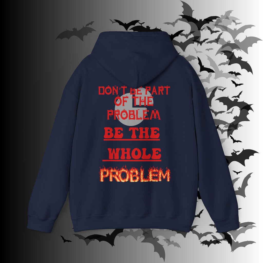 Be The Whole Problem Hoodie — Funny Gothic Attitude Back Print Pullover