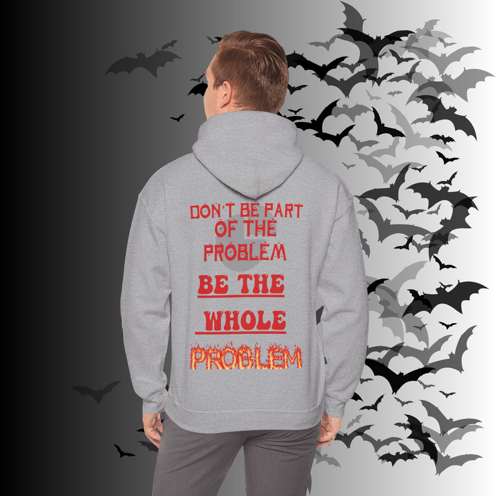 Be The Whole Problem Hoodie — Funny Gothic Attitude Back Print Pullover