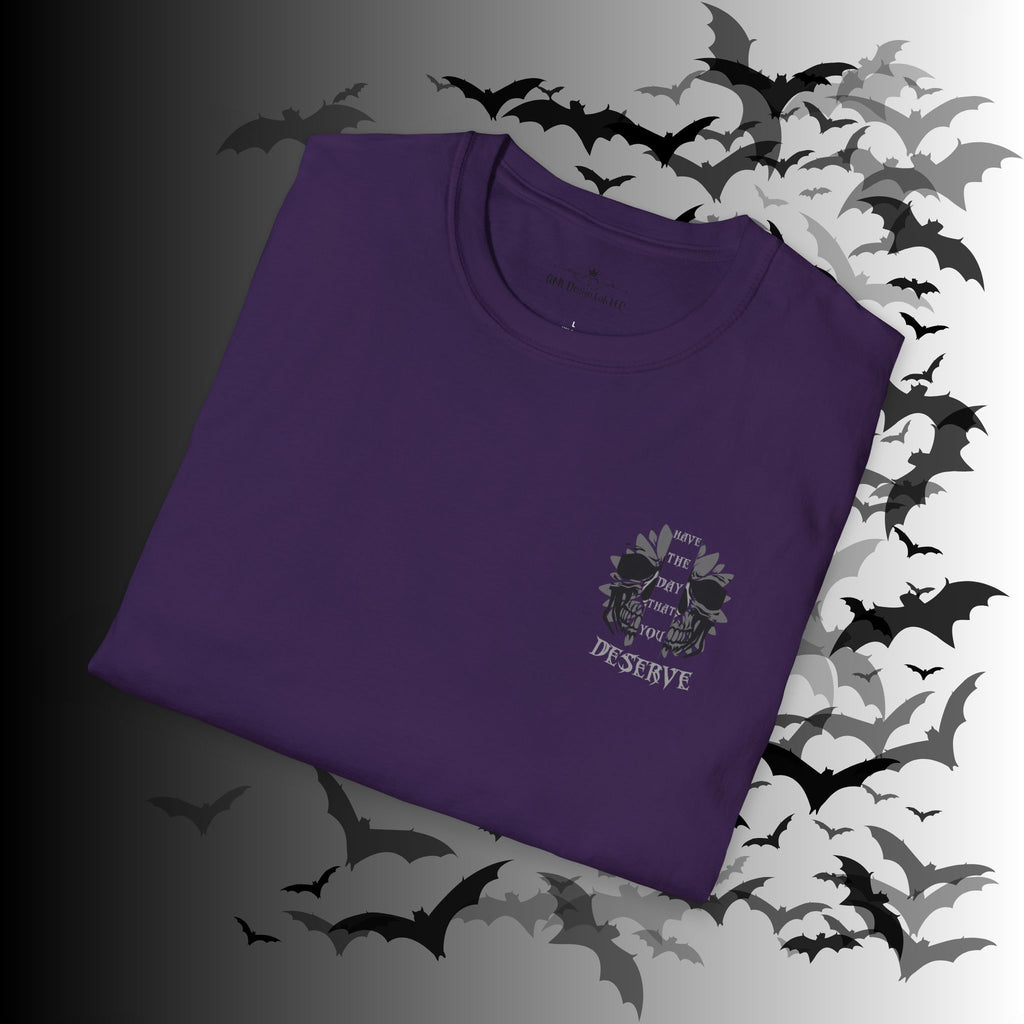"Have The Day That You Deserve" Botanical Skull T-Shirt — Tonal Gothic Back Print