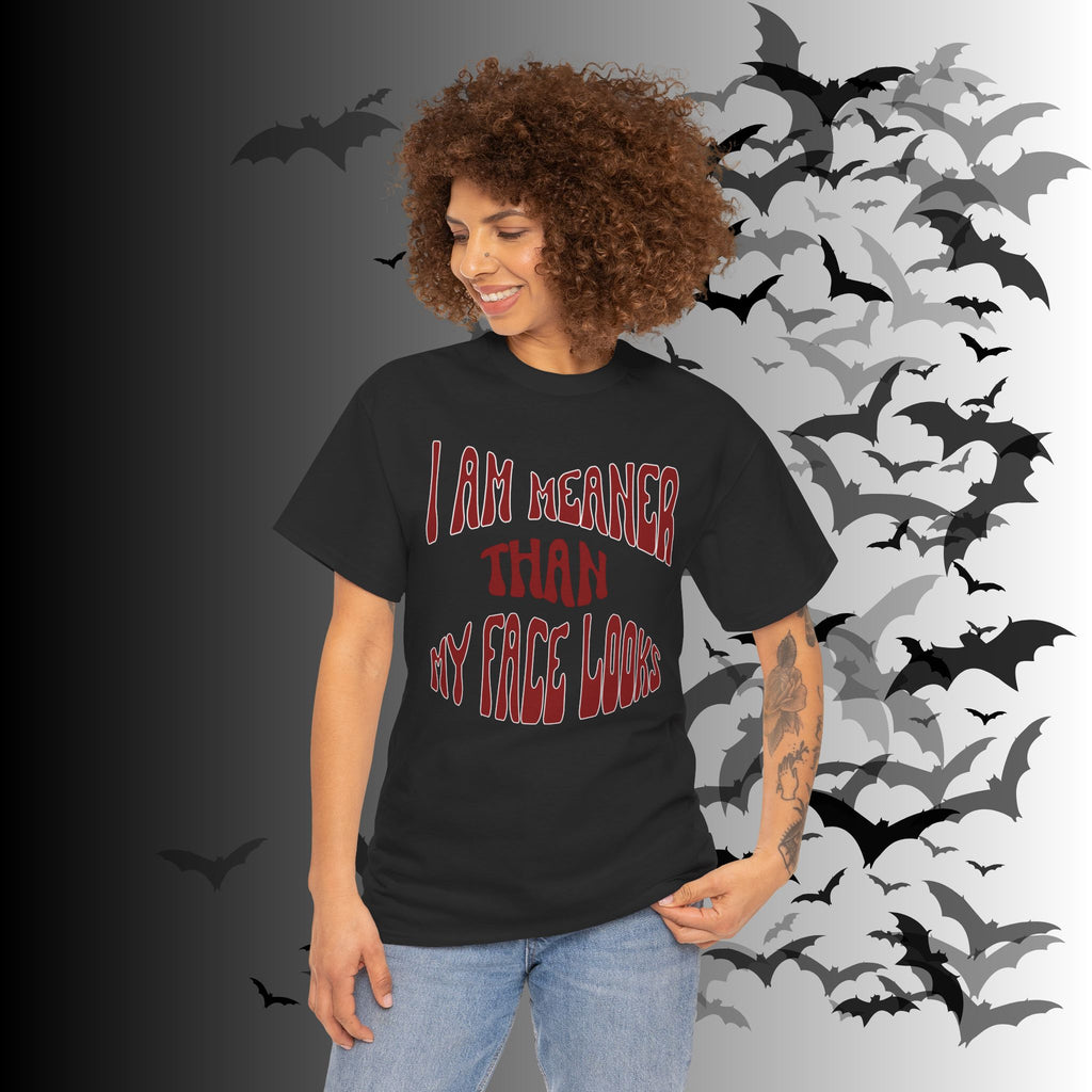 "I Am Meaner Than My Face Looks" Gothic Humor T-Shirt
