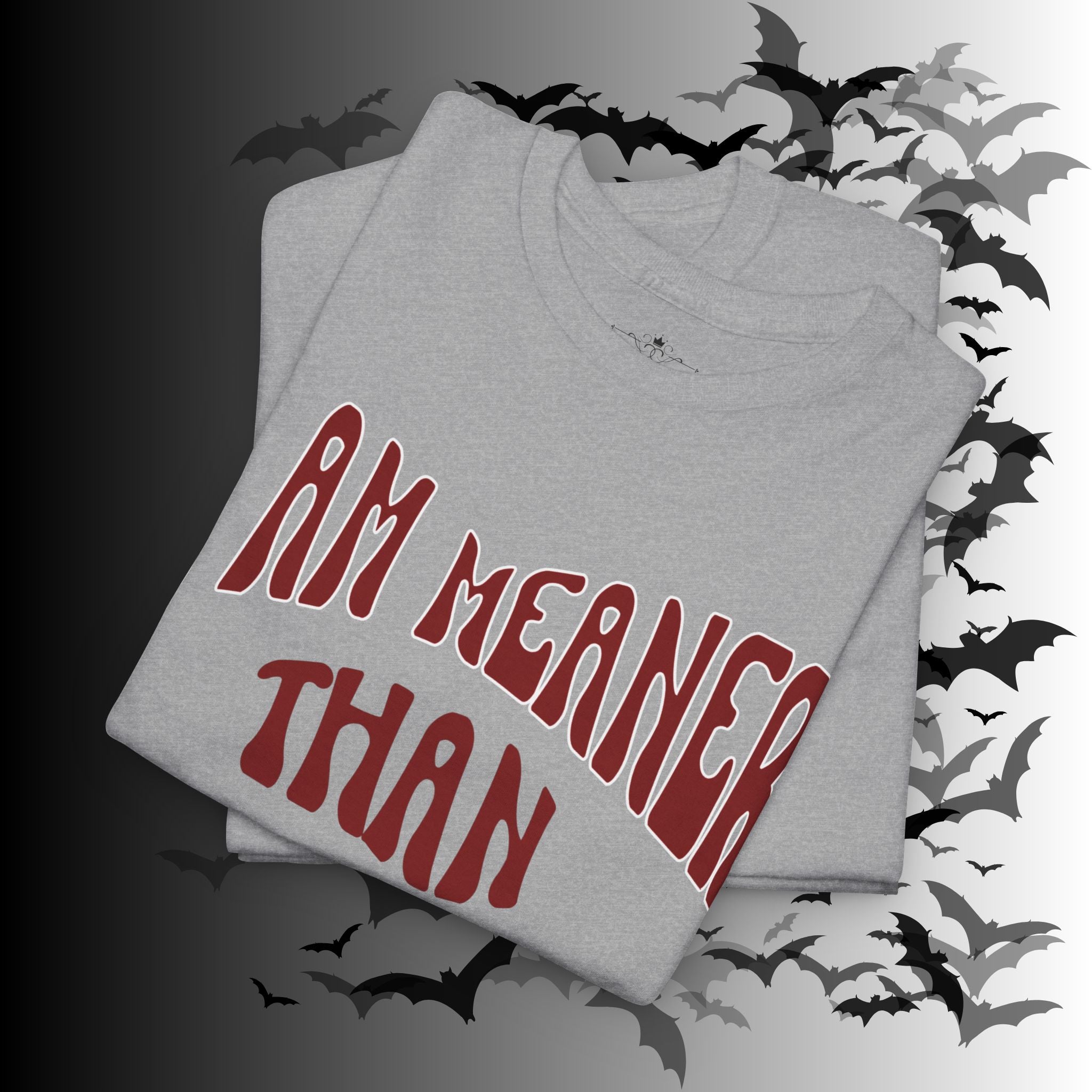 "I Am Meaner Than My Face Looks" Gothic Humor T-Shirt
