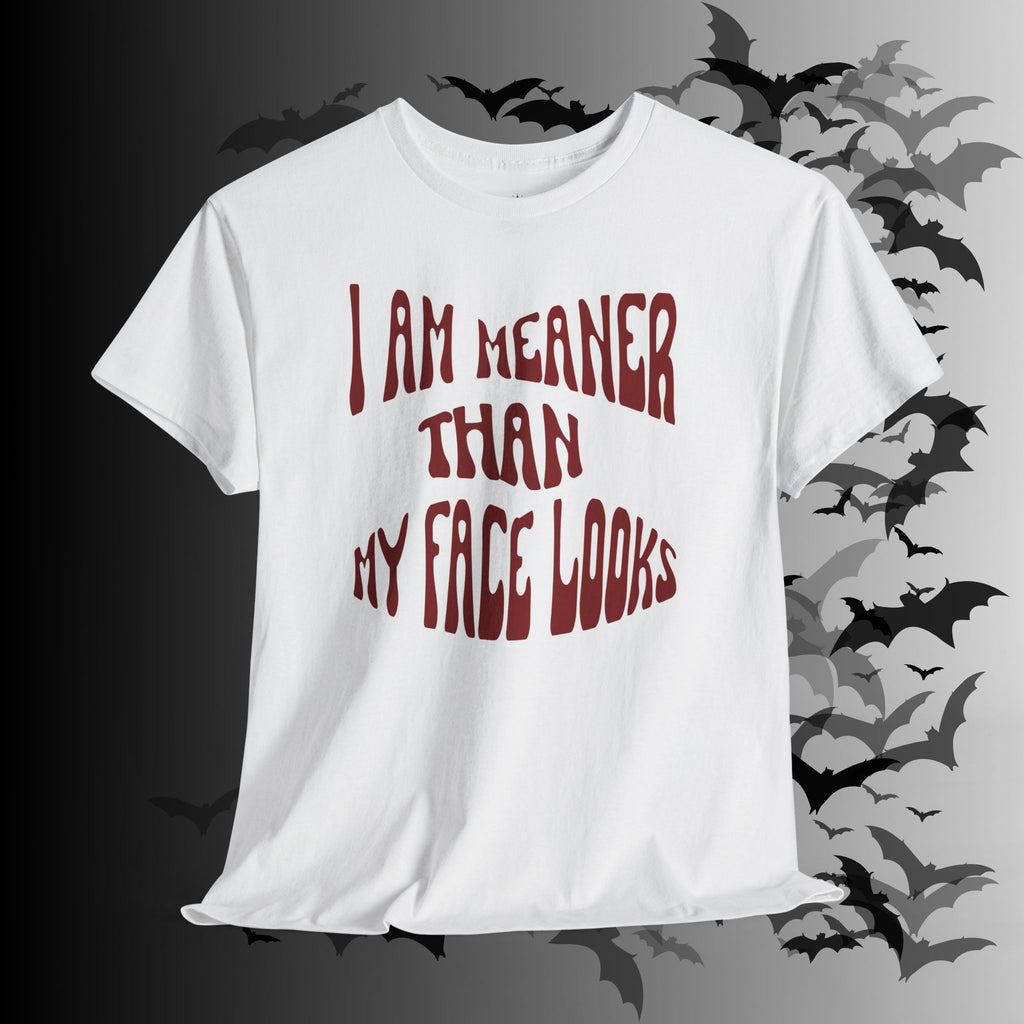 "I Am Meaner Than My Face Looks" Gothic Humor T-Shirt