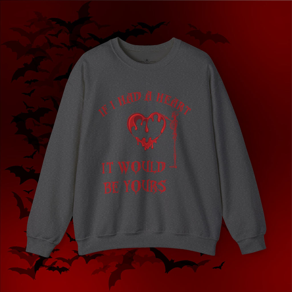 If I Had a Heart It Would Be Yours Crewneck Sweatshirt — Gothic Valentine's Day