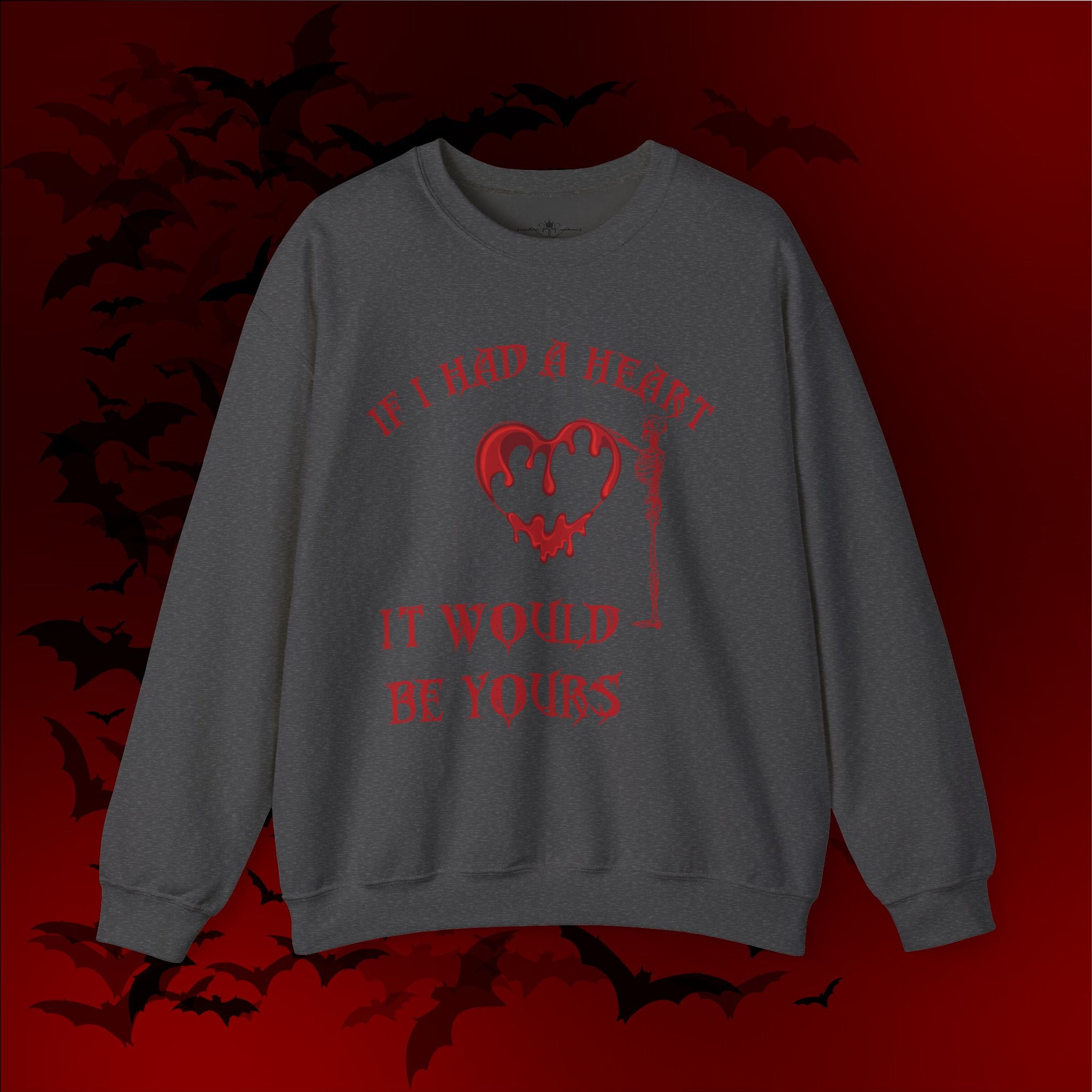 If I Had a Heart It Would Be Yours Crewneck Sweatshirt — Gothic Valentine's Day