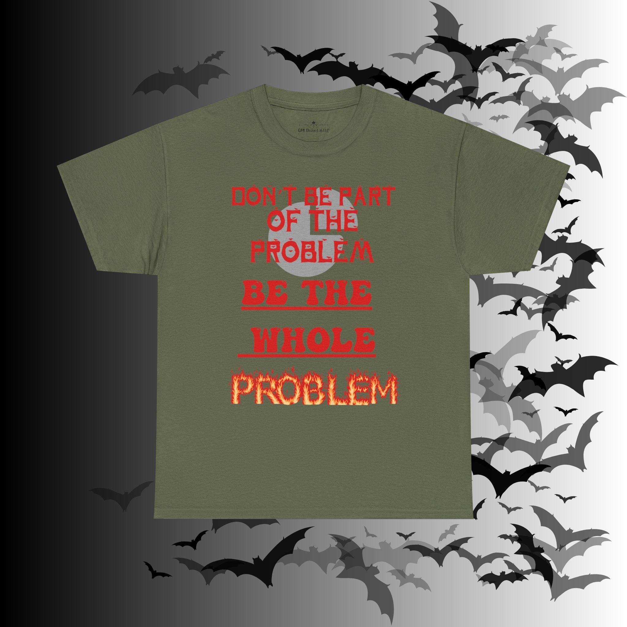 Be The Whole Problem T-Shirt — Funny Gothic Attitude Tee