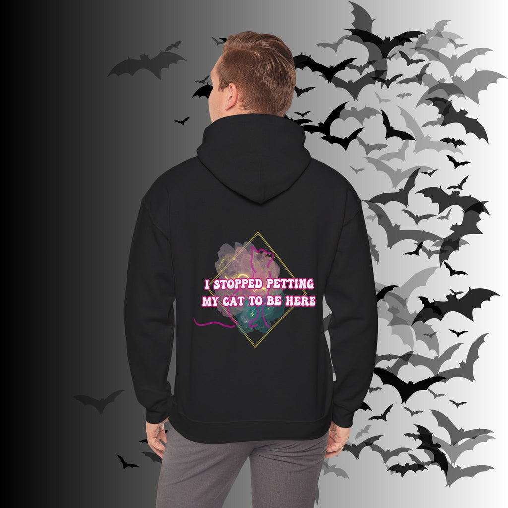 I Stopped Petting My Cat To Be Here Hoodie — Funny Cat Lover Back Print