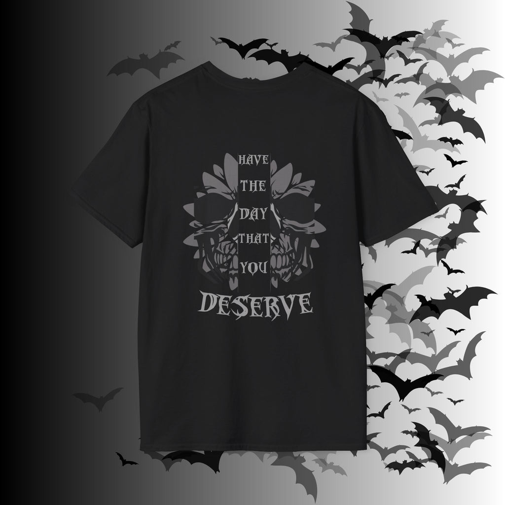 "Have The Day That You Deserve" Botanical Skull T-Shirt — Tonal Gothic Back Print