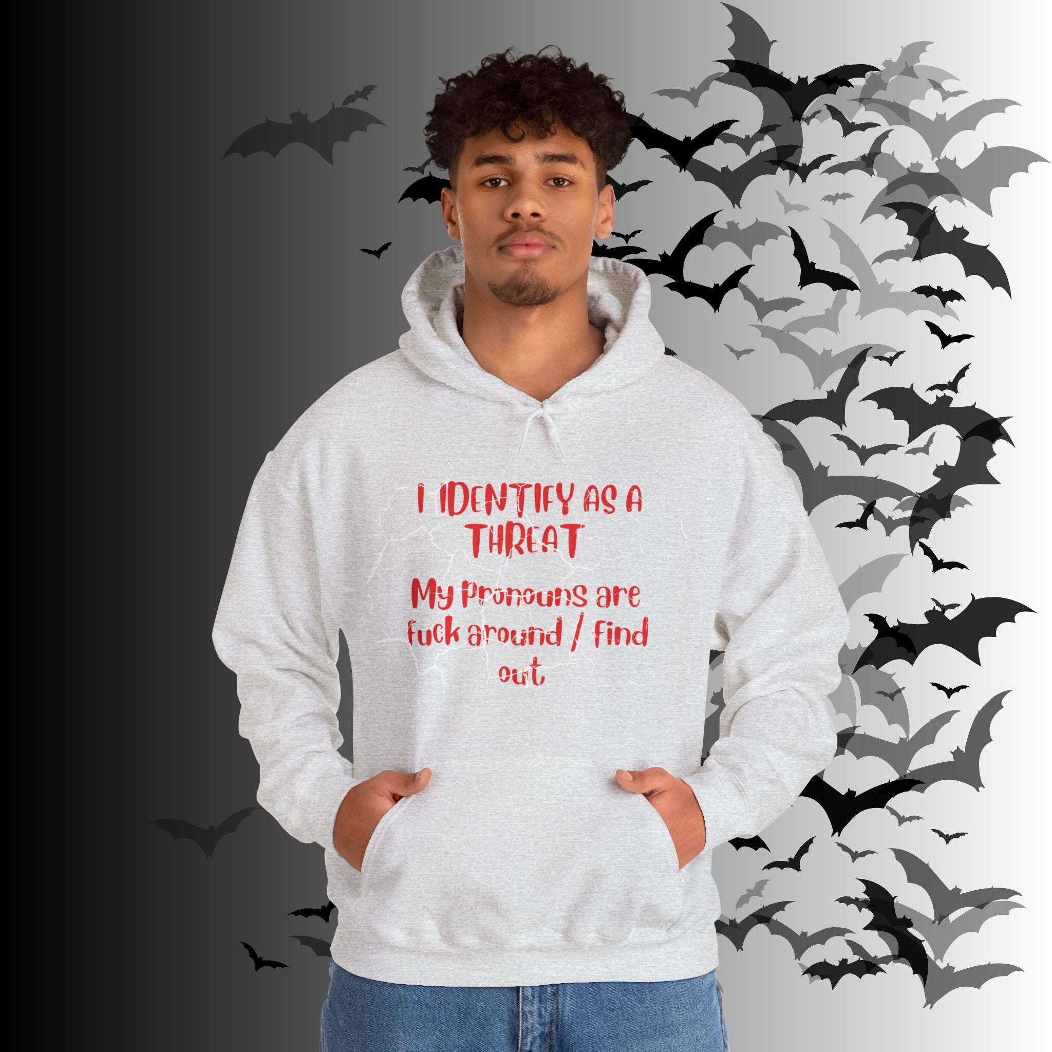I Identify As a Threat Hoodie — My Pronouns Are Fuck Around Find Out