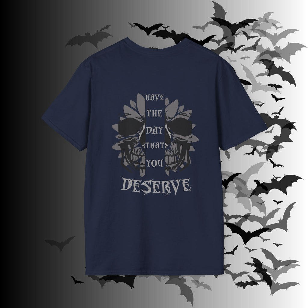 "Have The Day That You Deserve" Botanical Skull T-Shirt — Tonal Gothic Back Print