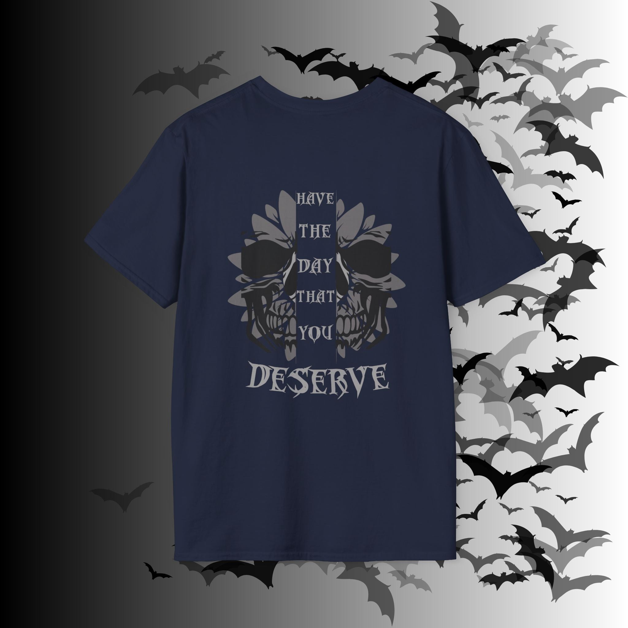 "Have The Day That You Deserve" Botanical Skull T-Shirt — Tonal Gothic Back Print