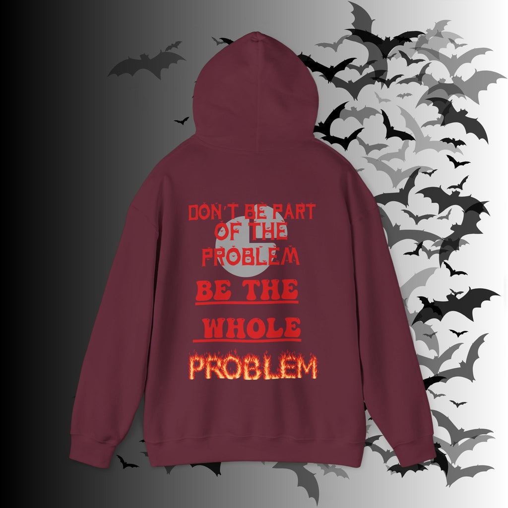 Be The Whole Problem Hoodie — Funny Gothic Attitude Back Print Pullover