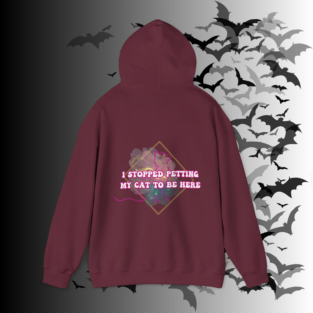 I Stopped Petting My Cat To Be Here Hoodie — Funny Cat Lover Back Print