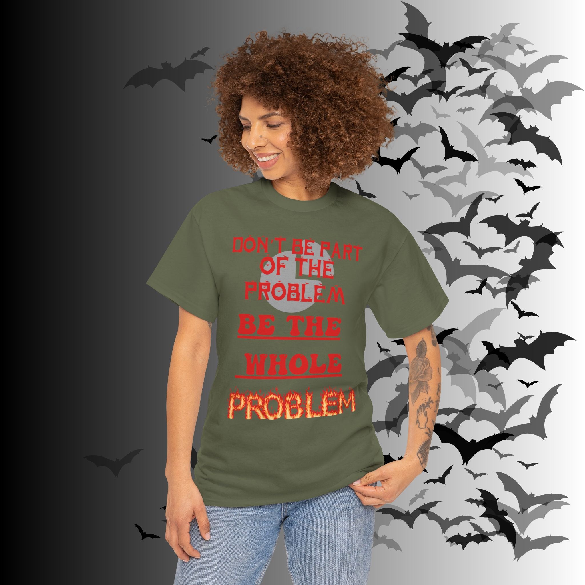 Be The Whole Problem T-Shirt — Funny Gothic Attitude Tee