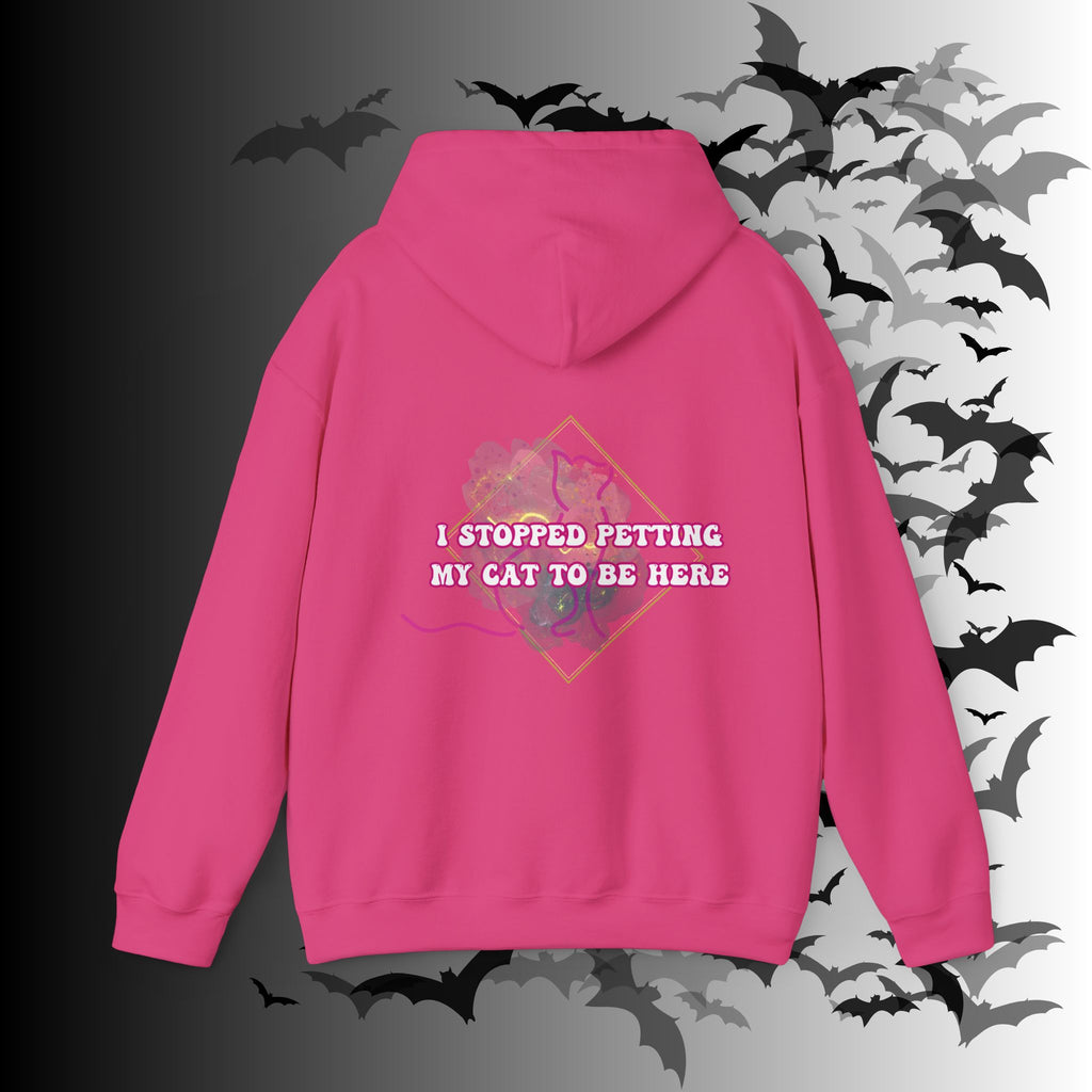 I Stopped Petting My Cat To Be Here Hoodie — Funny Cat Lover Back Print