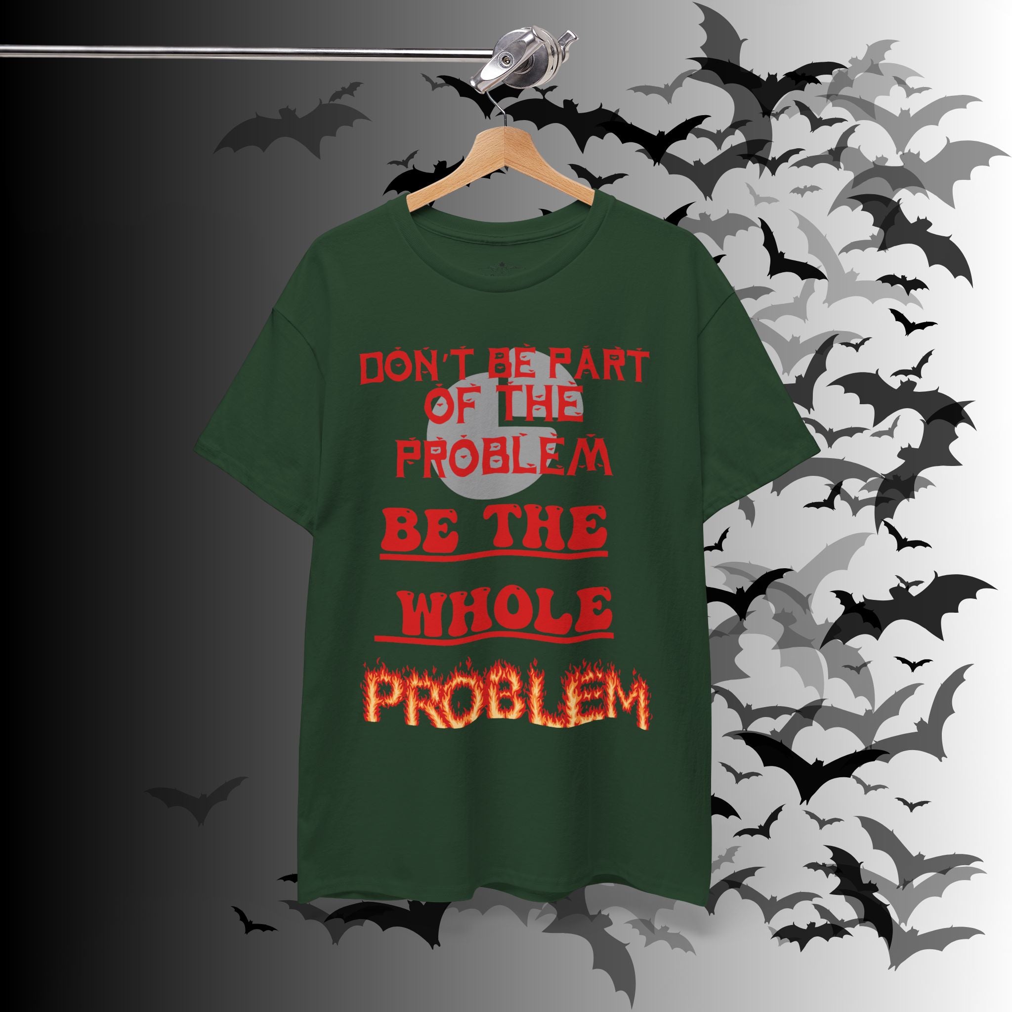 Be The Whole Problem T-Shirt — Funny Gothic Attitude Tee