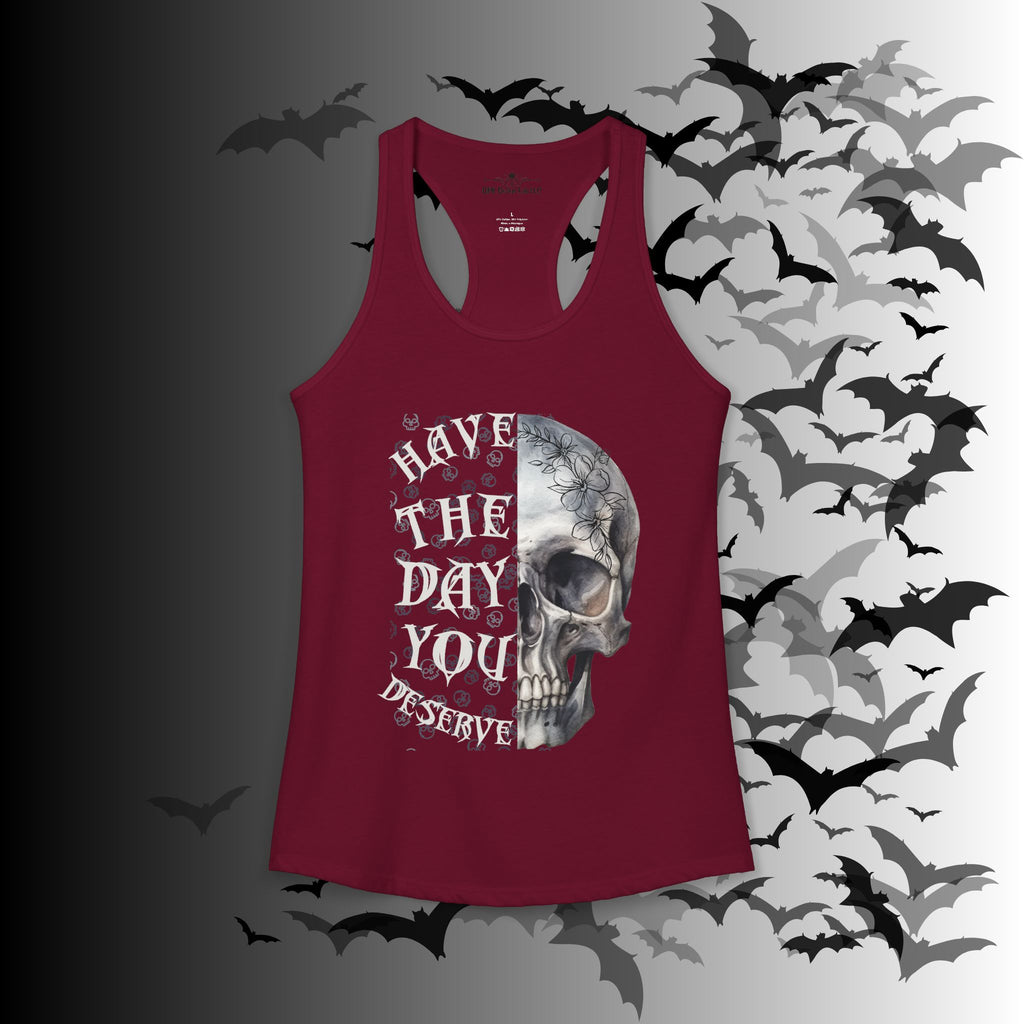 "Have The Day You Deserve" Floral Skull Racerback Tank Top — Whimsigoth Tank
