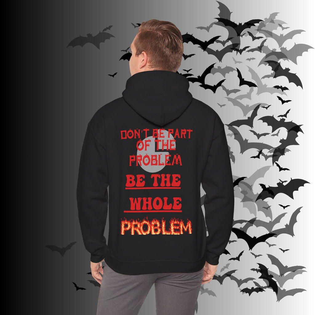 Be The Whole Problem Hoodie — Funny Gothic Attitude Back Print Pullover
