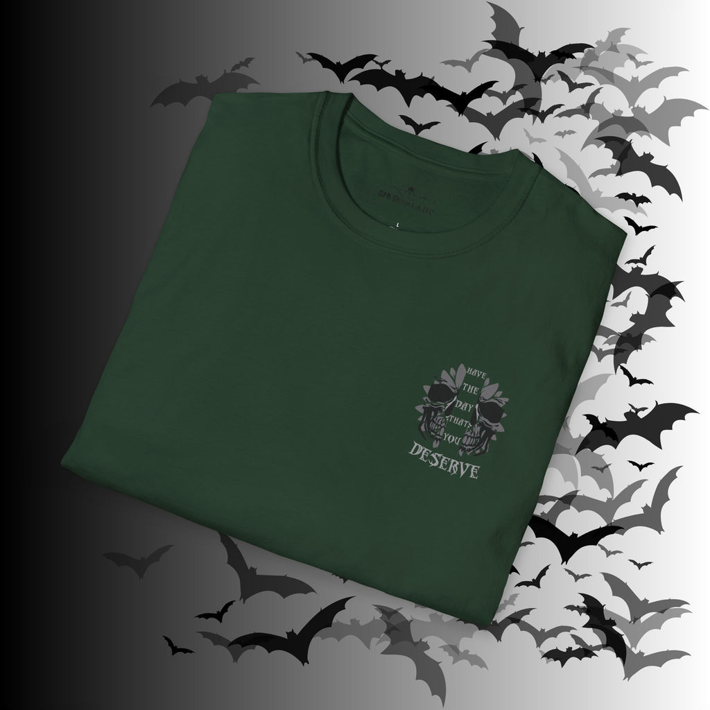 "Have The Day That You Deserve" Botanical Skull T-Shirt — Tonal Gothic Back Print