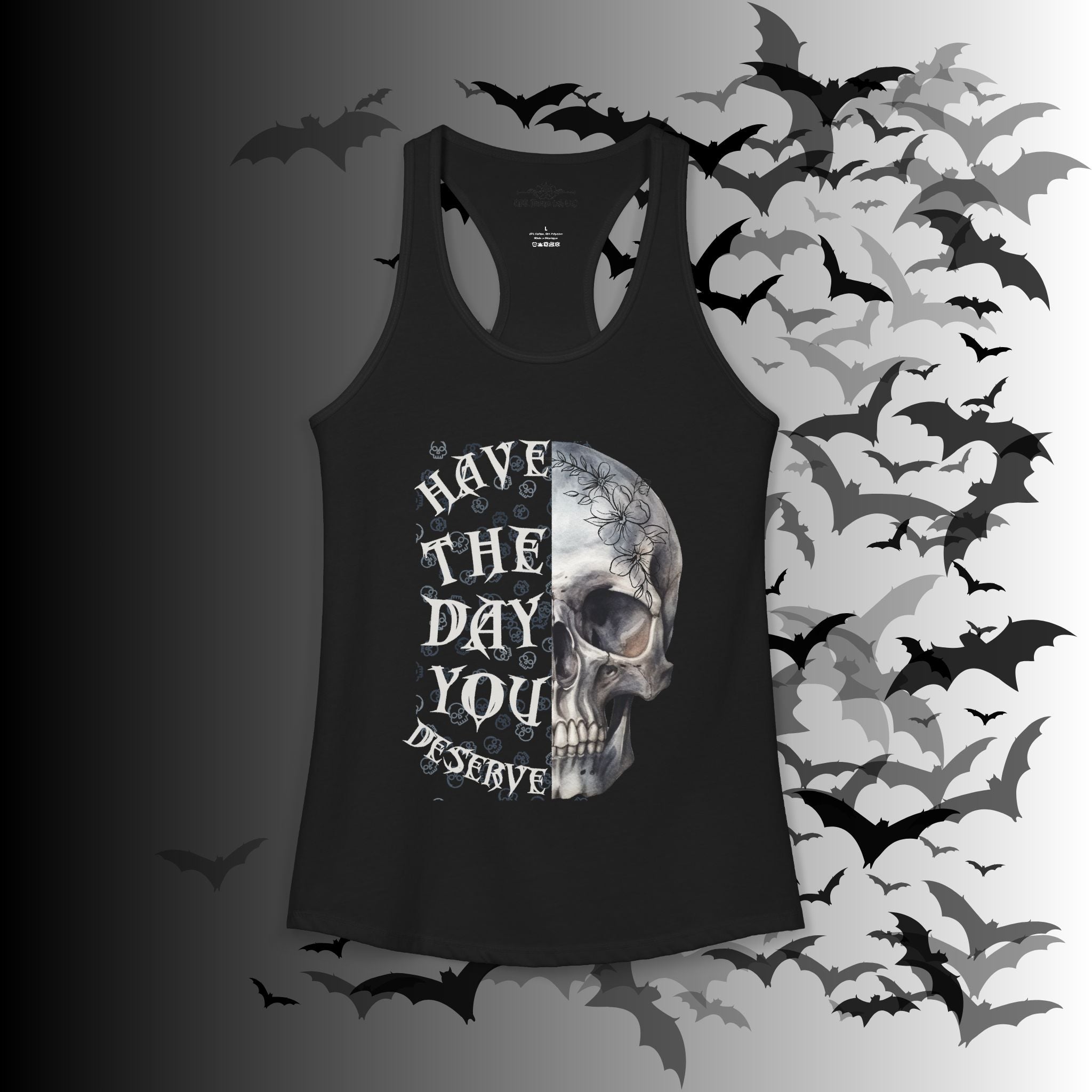 "Have The Day You Deserve" Floral Skull Racerback Tank Top — Whimsigoth Tank