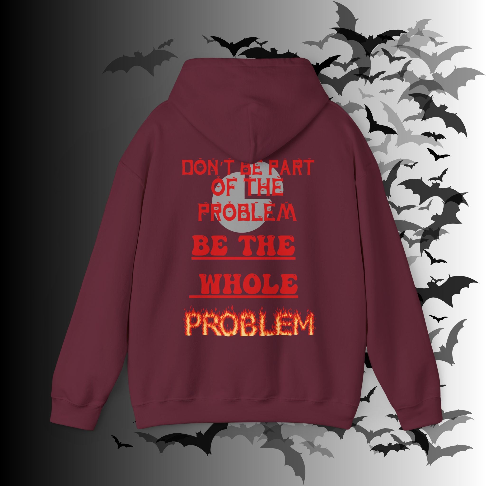 Be The Whole Problem Hoodie — Funny Gothic Attitude Back Print Pullover