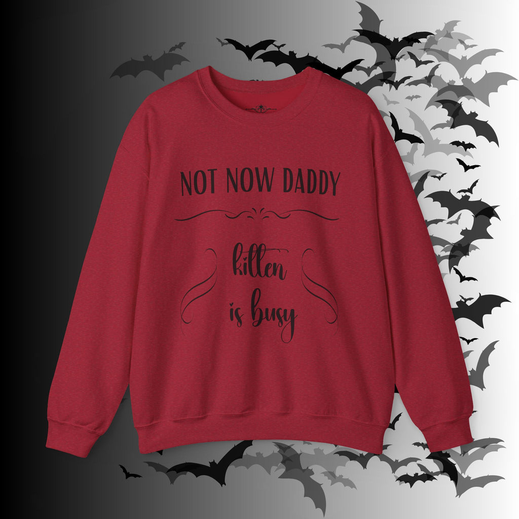 Not Now Daddy Kitten Is Busy Crewneck Sweatshirt