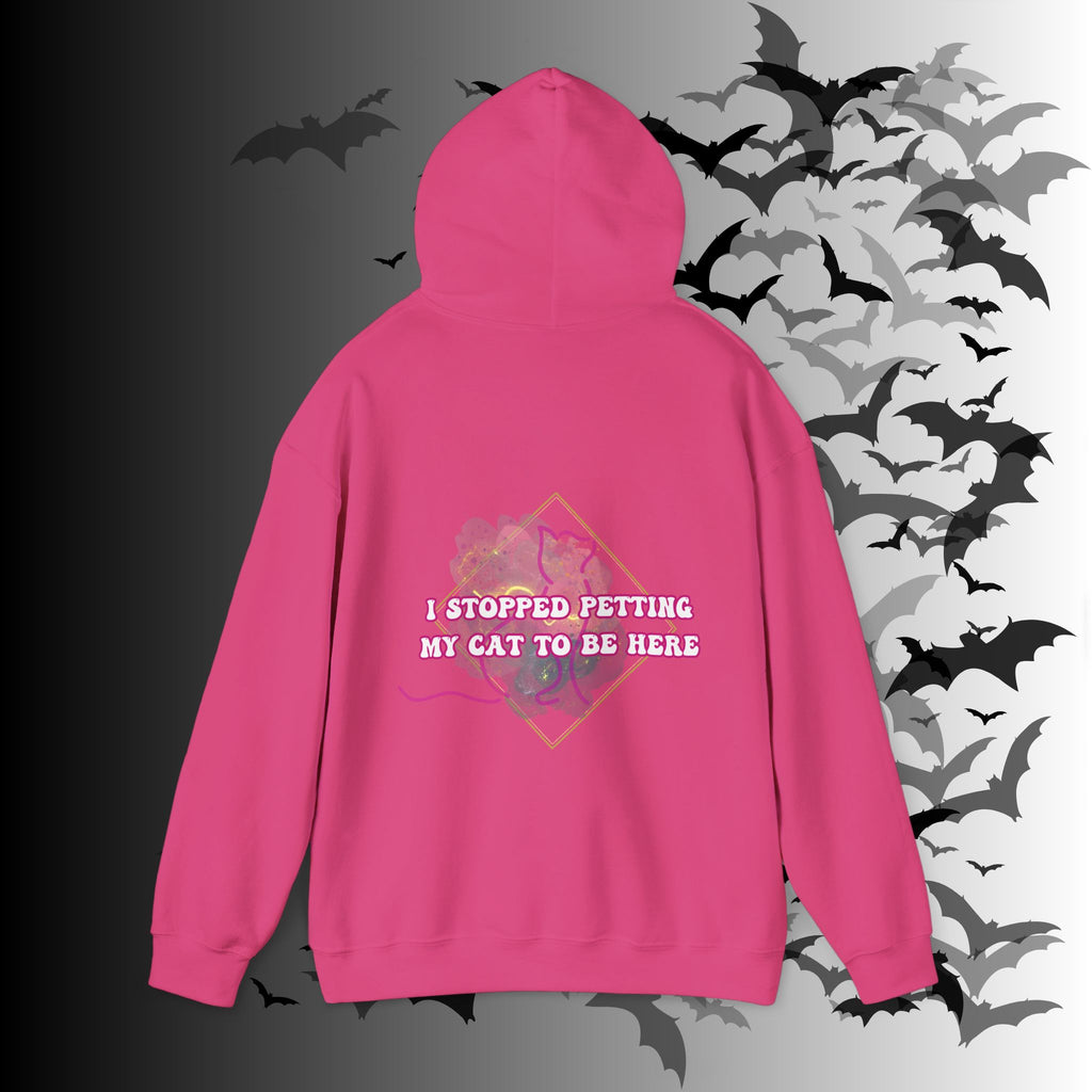 I Stopped Petting My Cat To Be Here Hoodie — Funny Cat Lover Back Print