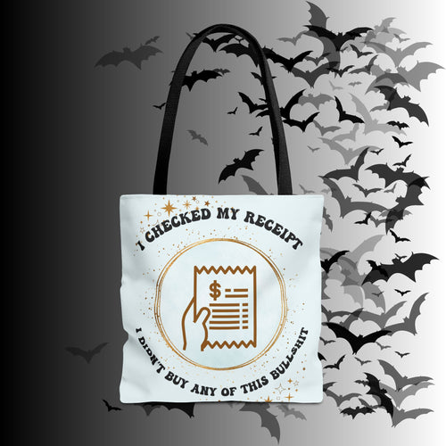 "I Checked My Receipt" Sarcastic Humor Tote Bag