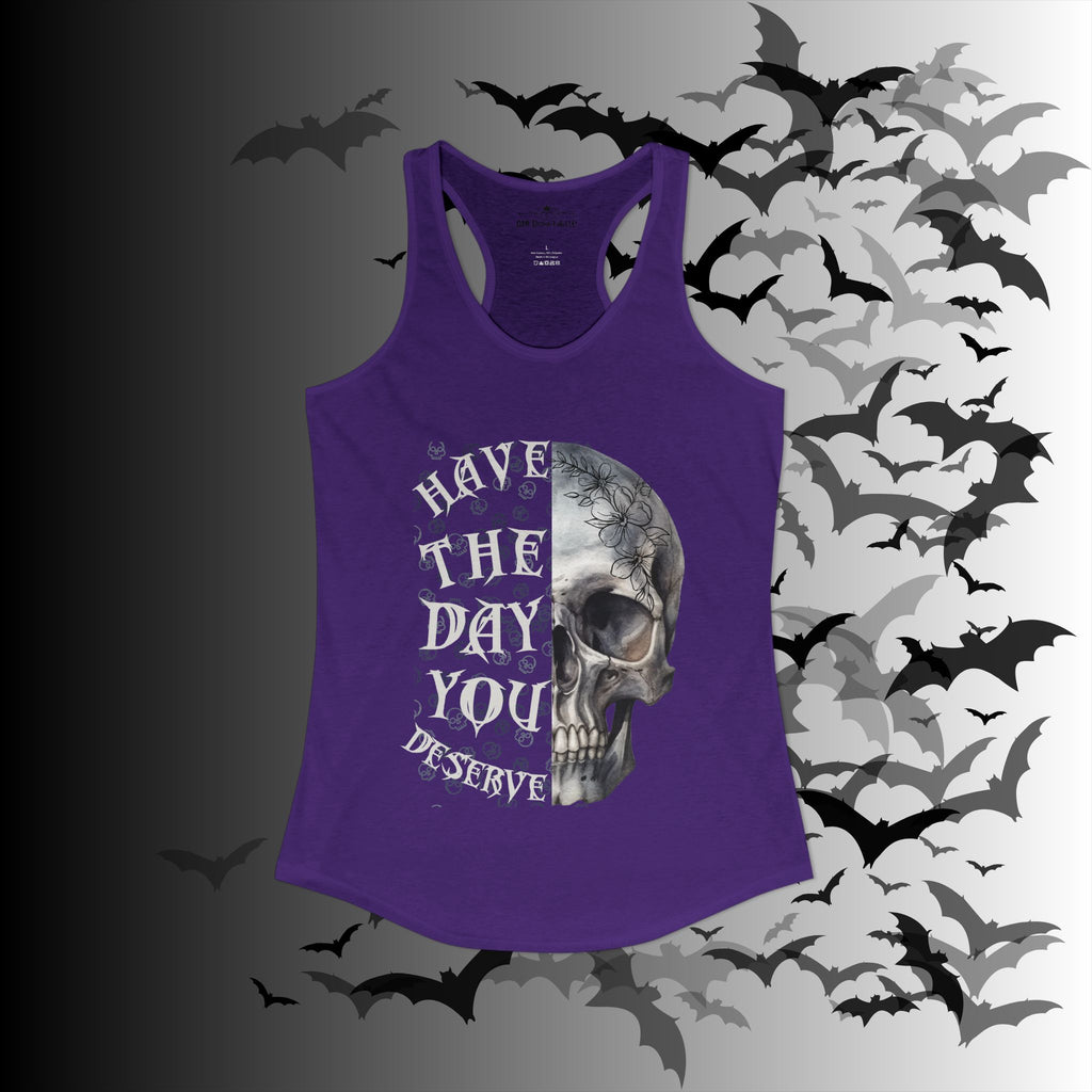"Have The Day You Deserve" Floral Skull Racerback Tank Top — Whimsigoth Tank