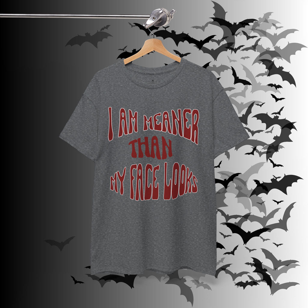 "I Am Meaner Than My Face Looks" Gothic Humor T-Shirt