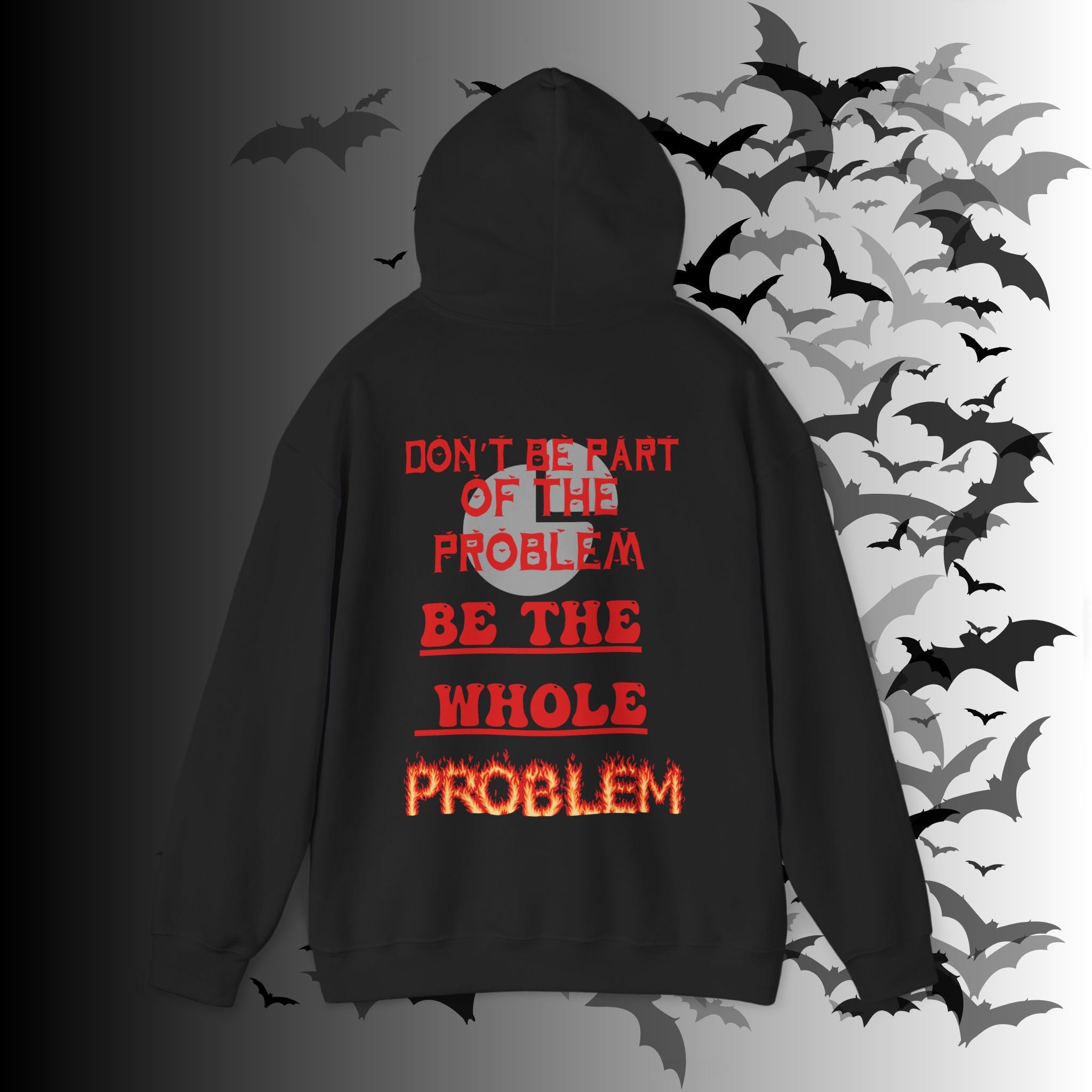 Be The Whole Problem Hoodie — Funny Gothic Attitude Back Print Pullover