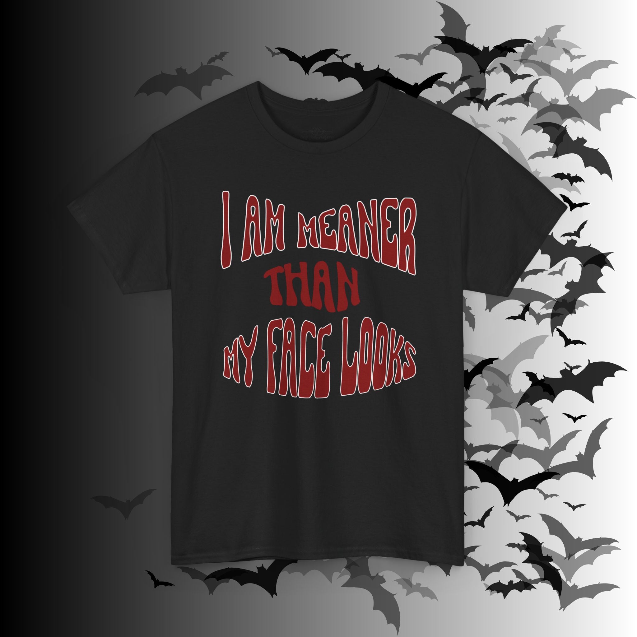 "I Am Meaner Than My Face Looks" Gothic Humor T-Shirt