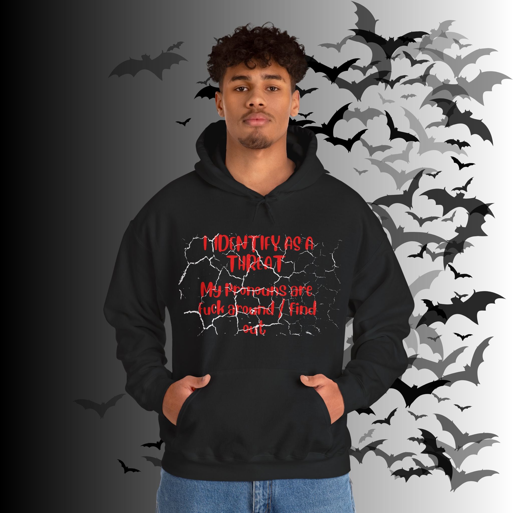 I Identify As a Threat Hoodie — My Pronouns Are Fuck Around Find Out